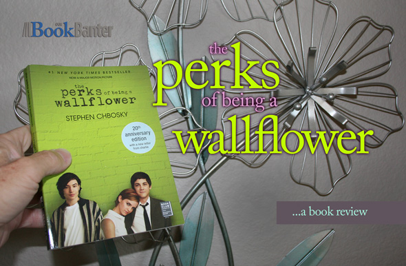 The Perks of being a Wallflower book review produced by Desert Life Design The Perks of being a Wallflower post on Wordpress